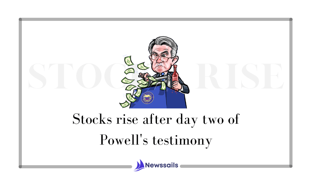 Stocks rise after day two of Powell's testimony!